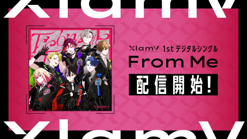 XlamV 1st Digital Single「From Me」配信スタート！ | VS AMBIVALENZ